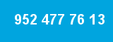 952 477 76 13
